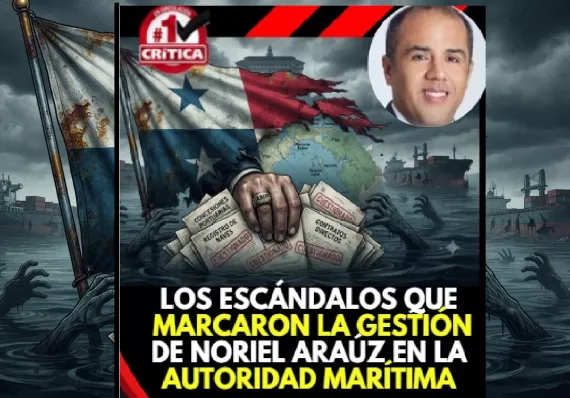 Escándalos que marcaron la gestión de Noriel Araúz en la Autoridad Marítima