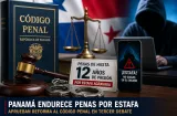 Aprueban reforma al Código Penal: endurecen penas por estafa en Panamá
