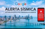 Mulino: Google incluye en el Sistema de Alertas Sísmicas de Android a Panamá